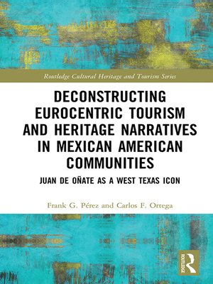 cover image of Deconstructing Eurocentric Tourism and Heritage Narratives in Mexican American Communities